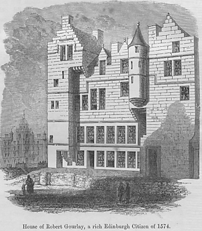 House of Robert Gourlay, a rich Edinburgh Citizen of 1574