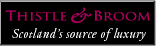 Thistle & Broom - Scotland's source of luxury