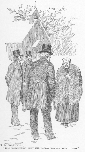 told Drumsheugh that the doctor was not able to rise